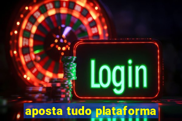 aposta tudo plataforma